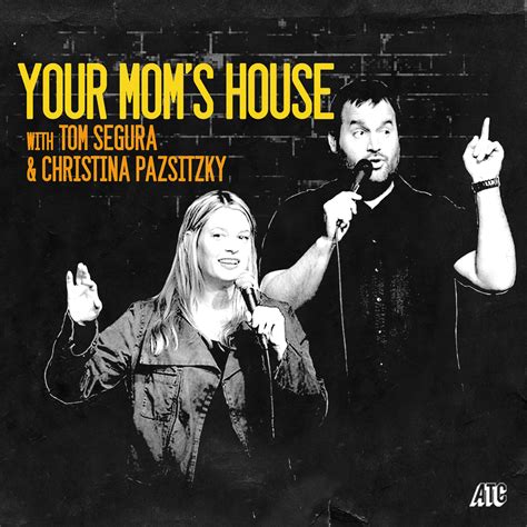 podcast your mom's house|Your Mom's House with Christina P. and Tom Segura .